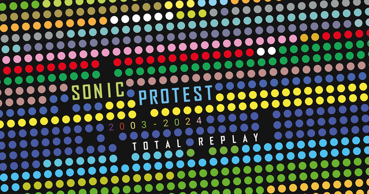 Sonic Protest : Total Replay